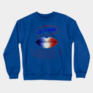 FRANCE JE TAIME LIGUE 1 Crewneck Sweatshirt